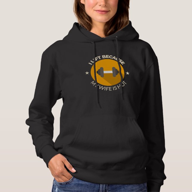 I Lift Because My Wife Is Hot  Workout  Husband Hoodie (Vorderseite)