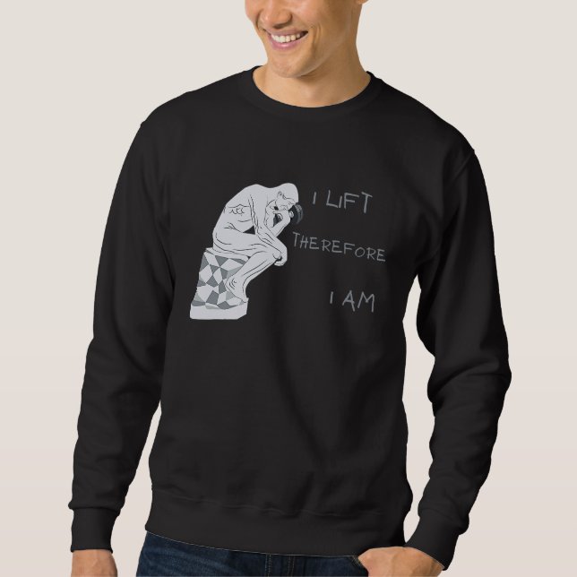 I Lift Therefore I am Greek Philosophy Gym Workout Sweatshirt (Vorderseite)