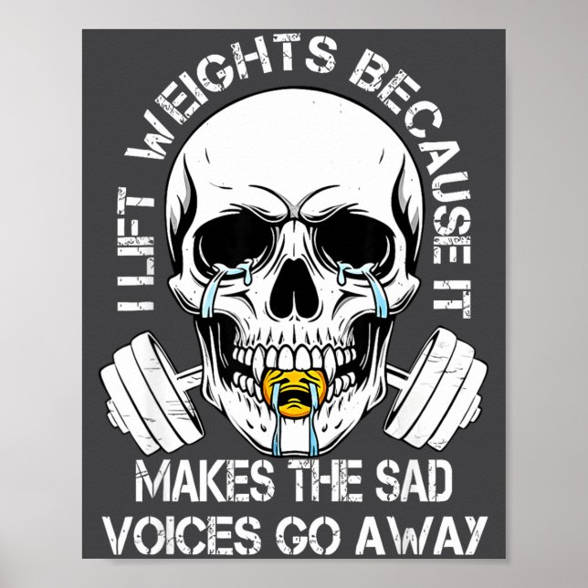 I Lift Weights Because It Makes The Sad Voices Go  Poster (Vorne)