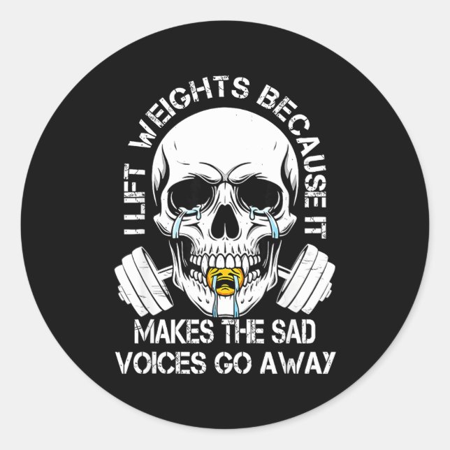 I Lift Weights Because It Makes The Sad Voices Go  Runder Aufkleber (Vorderseite)