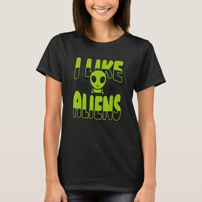 I Like Aliens Ufo Conspiracy Alien T-Shirt (Vorderseite)