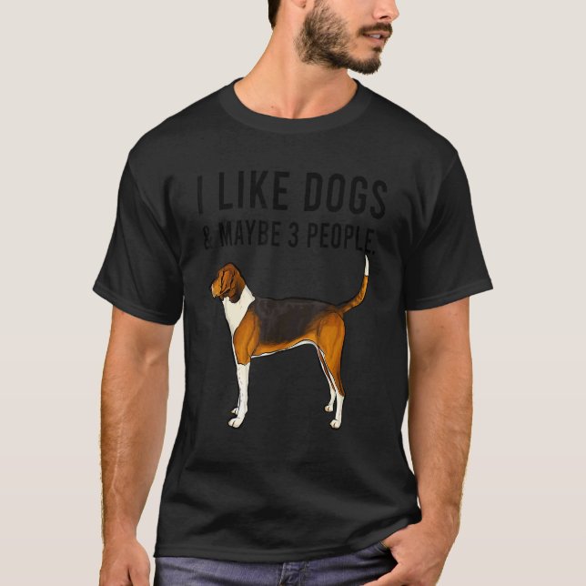 I Like American Foxhound Dogs And Maybe 3 People T-Shirt (Vorderseite)