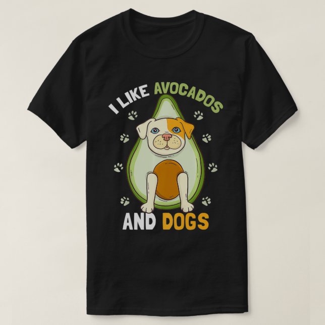 I Like Avocados And Dogs Funny Dog Guacamole Pet  T-Shirt (Design vorne)