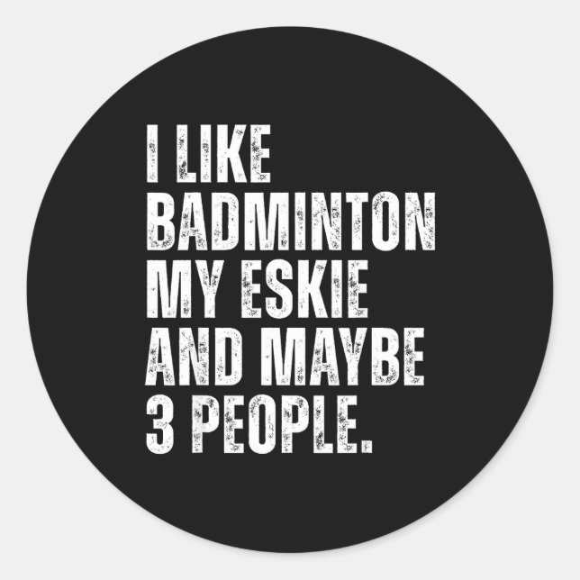 I Like Badminton Lover Eskie Dog Owner Funny Quote Runder Aufkleber (Vorderseite)