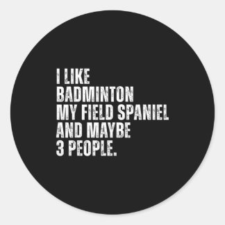 I Like Badminton Lover Field Spaniel Dog Owner Fun Runder Aufkleber