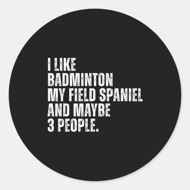 I Like Badminton Lover Field Spaniel Dog Owner Fun Runder Aufkleber (Vorderseite)