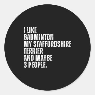 I Like Badminton Lover Staffordshire Terrier Dog O Runder Aufkleber