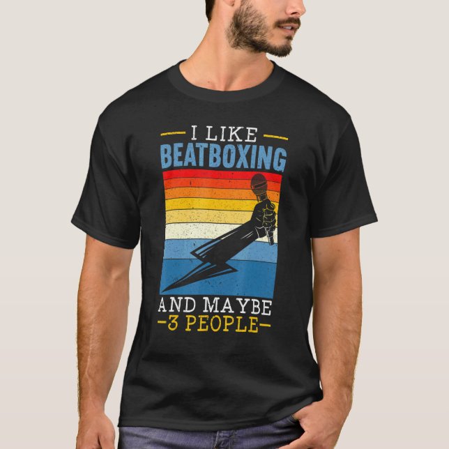 I Like Beatboxing And Maybe 3 People Music  Beatbo T-Shirt (Vorderseite)