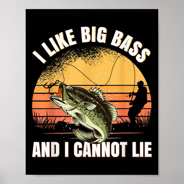 I Like Big B And I Cannot Lie Fishing  Poster (Vorne)