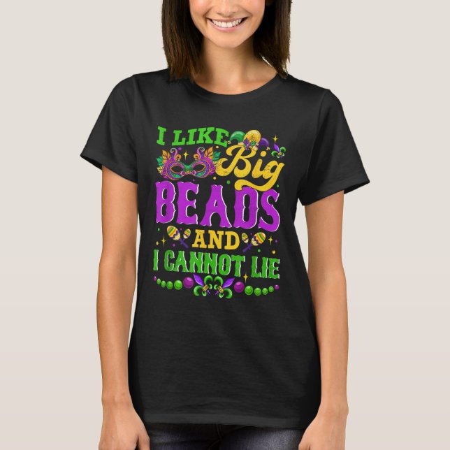 I Like Big Beads And I Cannot Lie, Mardi Gras Carn T-Shirt (Vorderseite)