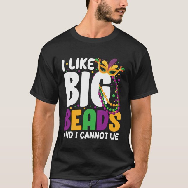I Like Big Beads And I Cannot Lie Mardi Gras  Part T-Shirt (Vorderseite)