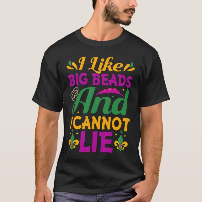 I Like Big Beads and I Cannot Lie  New Orleans Mar T-Shirt (Vorderseite)