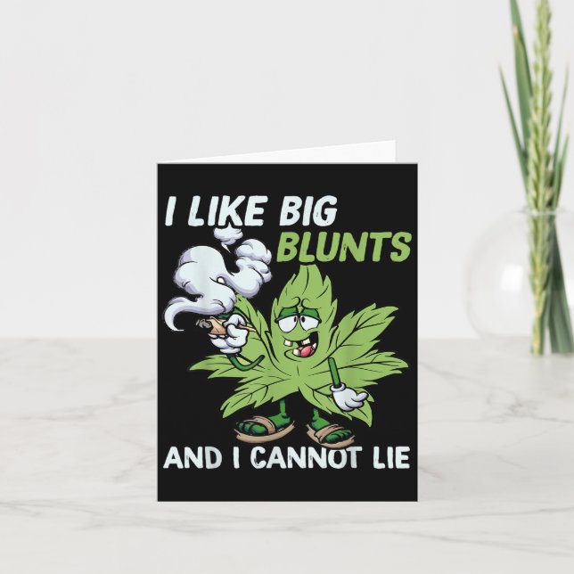 I Like Big Blunts And I Cannot Lie Weed T Lovers  Karte (Vorderseite)
