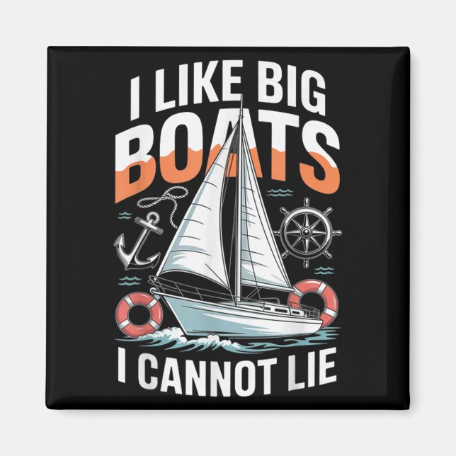 I Like Big Boats I Cannot Lie - Funny Sailing &amp Magnet (Vorne)