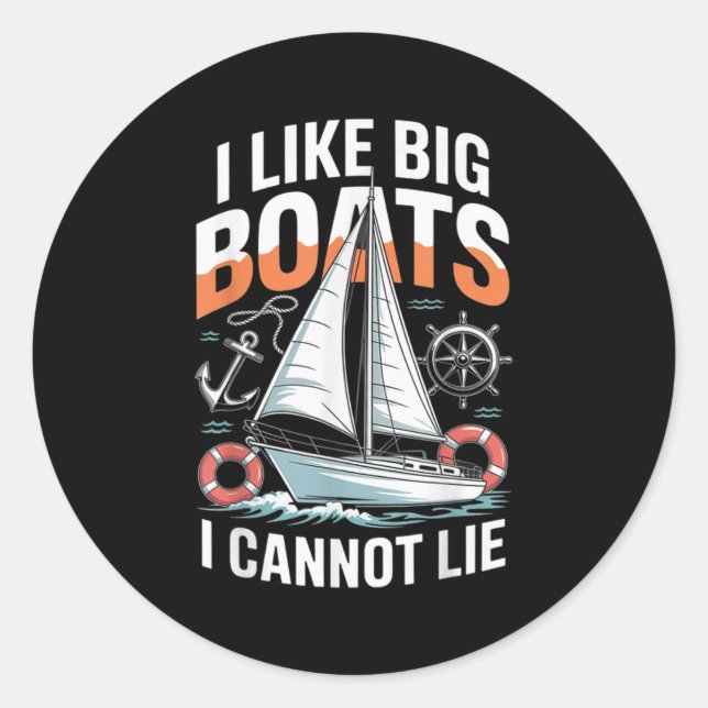 I Like Big Boats I Cannot Lie - Funny Sailing &amp Runder Aufkleber (Vorderseite)