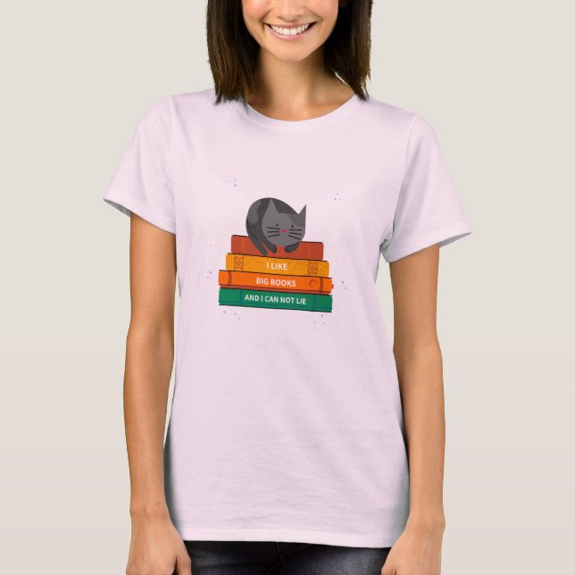 I Like Big Books And I Can Not Lie T-Shirt (Vorderseite)