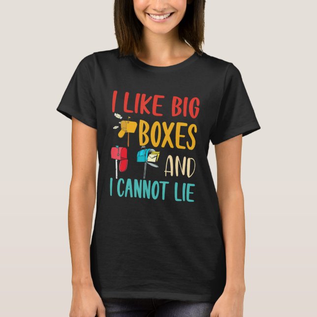 I Like Big Boxes And I Cannot Lie  Mailbox Postal  T-Shirt (Vorderseite)