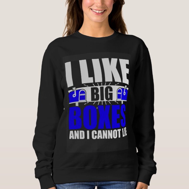 I Like Big Boxes Postal Mailman Worker Postmen Sweatshirt (Vorderseite)