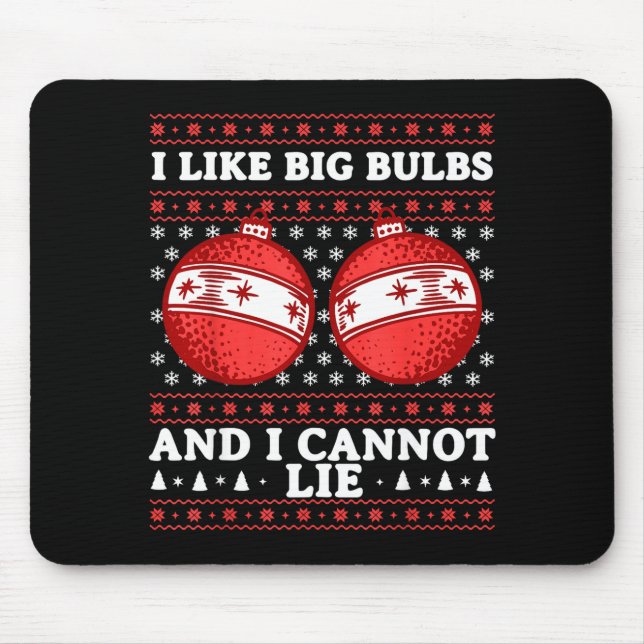 I Like Big Bulbs And I Cannot Lie Funny Christmas  Mousepad (Vorne)
