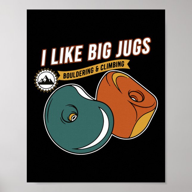 I Like Big Jugs Bouldering Climbing Fun  Poster (Vorne)