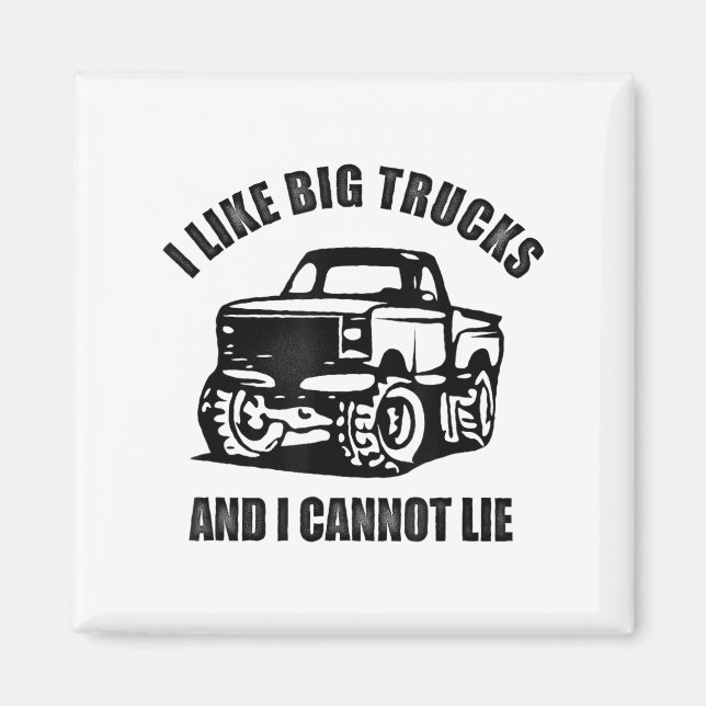 I Like Big Trucks And I Cannot Lie Four Wheel Driv Magnet (Vorne)