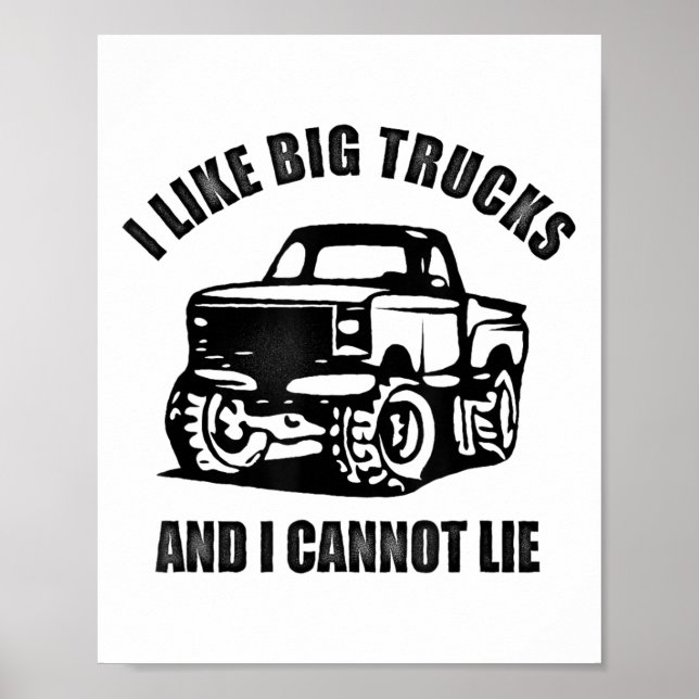 I Like Big Trucks And I Cannot Lie Four Wheel Driv Poster (Vorne)