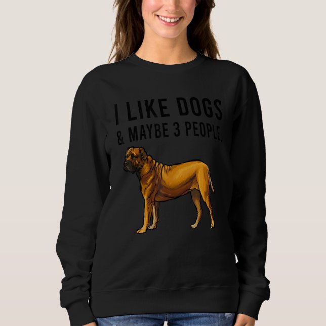 I Like Boerboel Dogs And Maybe 3 People Sweatshirt (Vorderseite)