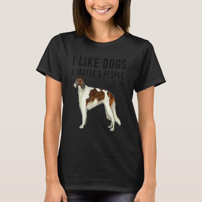 I Like Borzoi Dogs And Maybe 3 People T-Shirt (Vorderseite)