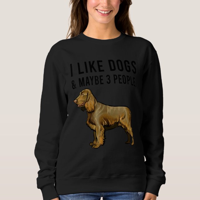 I Like Boykin Spaniel Dogs And Maybe 3 People Sweatshirt (Vorderseite)