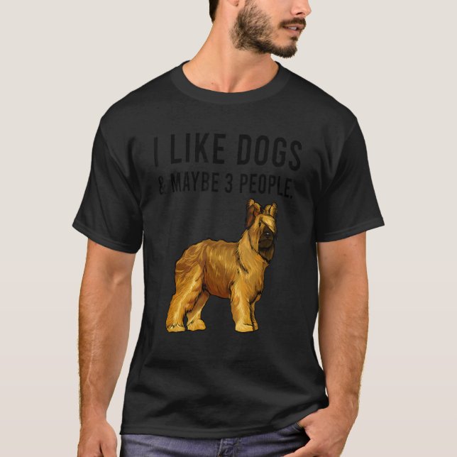I Like Briard Dogs And Maybe 3 People T-Shirt (Vorderseite)
