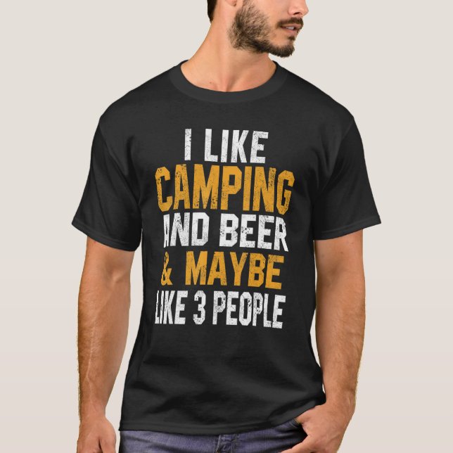 I Like Camping And Beer Trip RV Vacation Hiker Cam T-Shirt (Vorderseite)