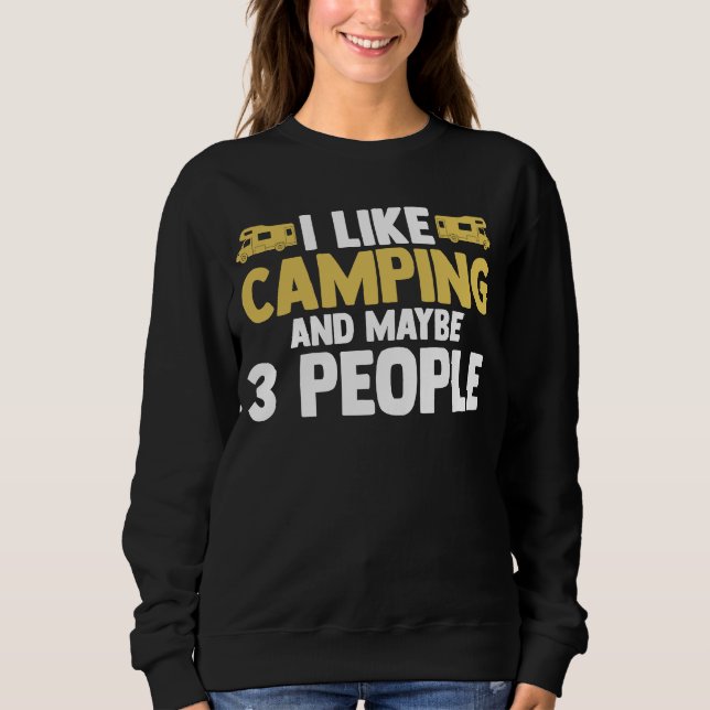 I like camping and maybe 3 people camper RV carava Sweatshirt (Vorderseite)