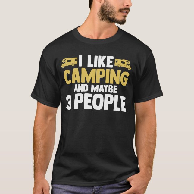 I like camping and maybe 3 people camper RV carava T-Shirt (Vorderseite)