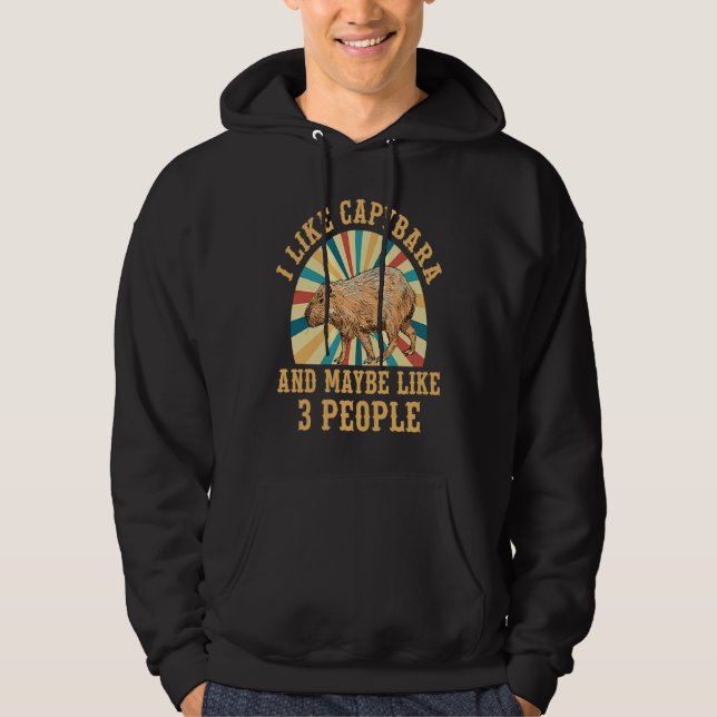 I Like Capybara and May Be Like 3 People Hoodie (Vorderseite)