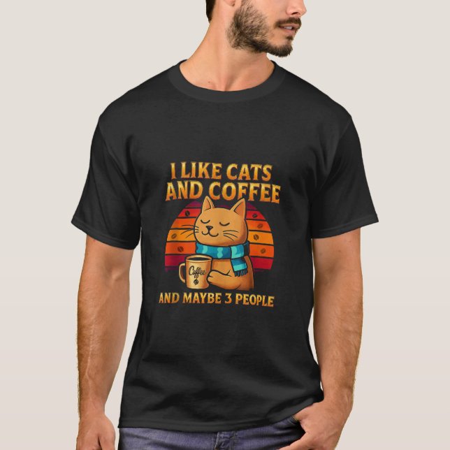 I Like Cats and Coffee and Maybe Funny Cat Lover W T-Shirt (Vorderseite)