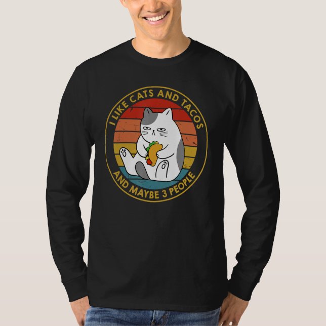I Like Cats and Tacos and Maybe 3 People T-Shirt (Vorderseite)