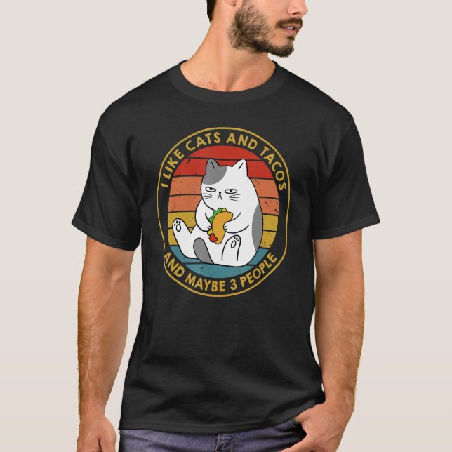 I Like Cats and Tacos and Maybe 3 People T-Shirt (Vorderseite)