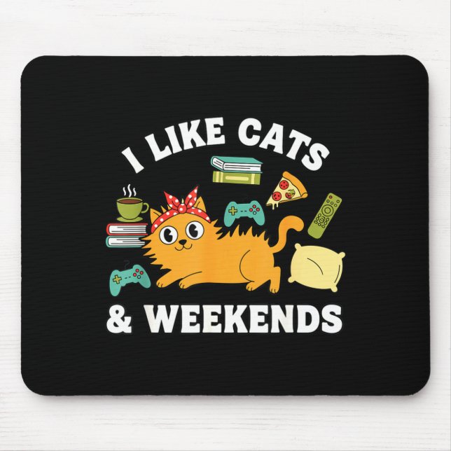 I Like Cats And Weekends Lover Funny Cozy Gamer Qu Mousepad (Vorne)