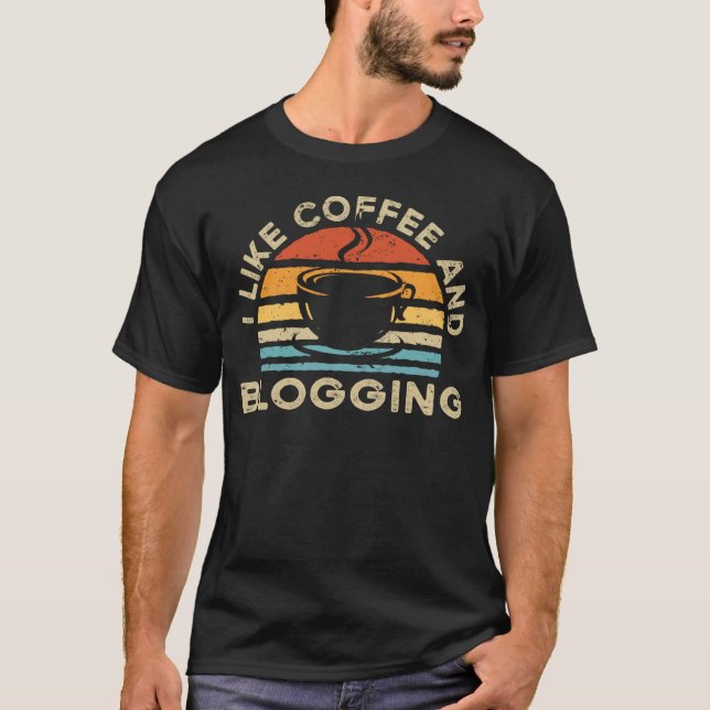 I Like Coffee And Blogging T-Shirt (Vorderseite)