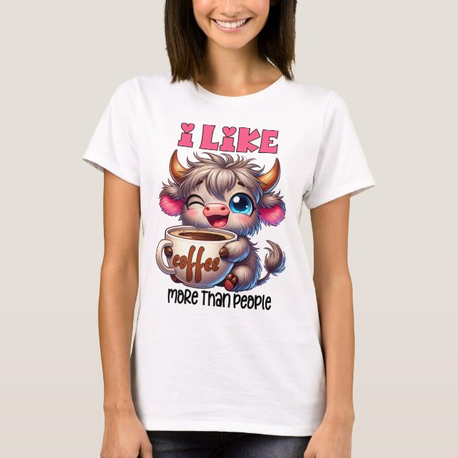 I Like Coffee More Than People  T-Shirt (Vorderseite)