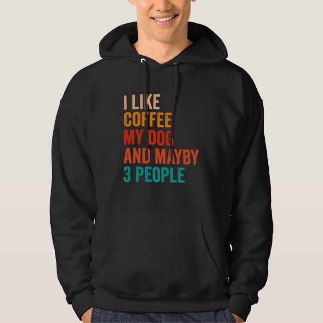 I Like Coffee My Dog And Maybe 3 People Retro Vint Hoodie (Vorderseite)
