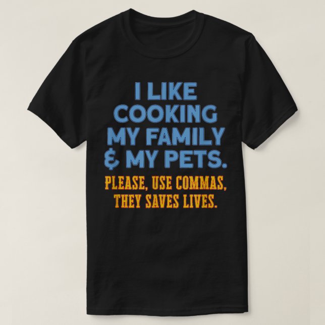 I Like Cooking My Family & Pets Humorous Dad Joke  T-Shirt (Design vorne)
