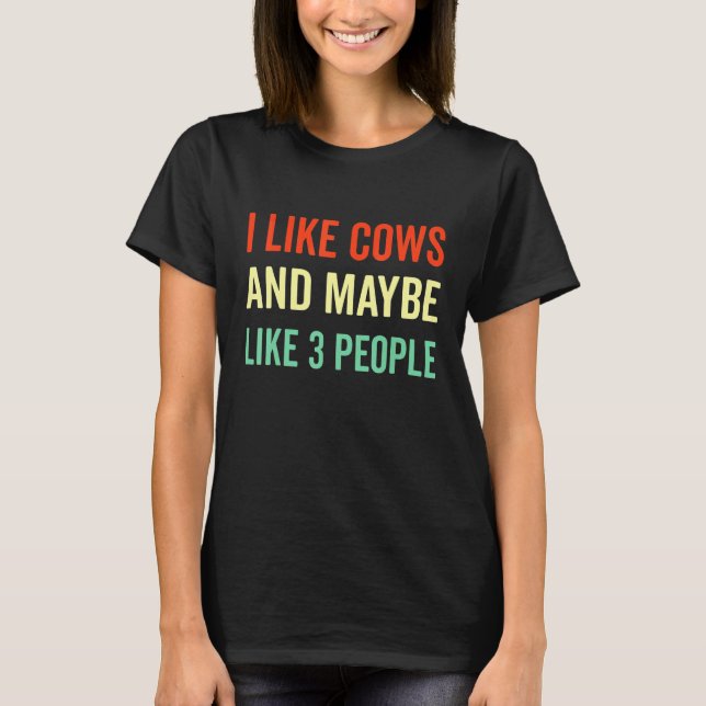 I Like Cows and Maybe Like 3 People 60s 70s Quote T-Shirt (Vorderseite)
