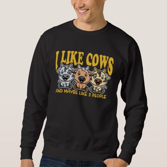 I Like Cows And Maybe Like 3 People Cow  For Men W Sweatshirt (Vorderseite)
