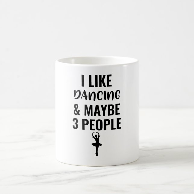 I Like Dancing And Maybe 3 People Kaffeetasse (Mittel)