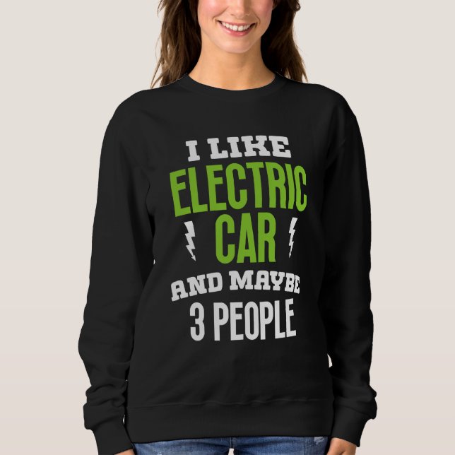 I like elctric car present electric vehicle owner sweatshirt (Vorderseite)