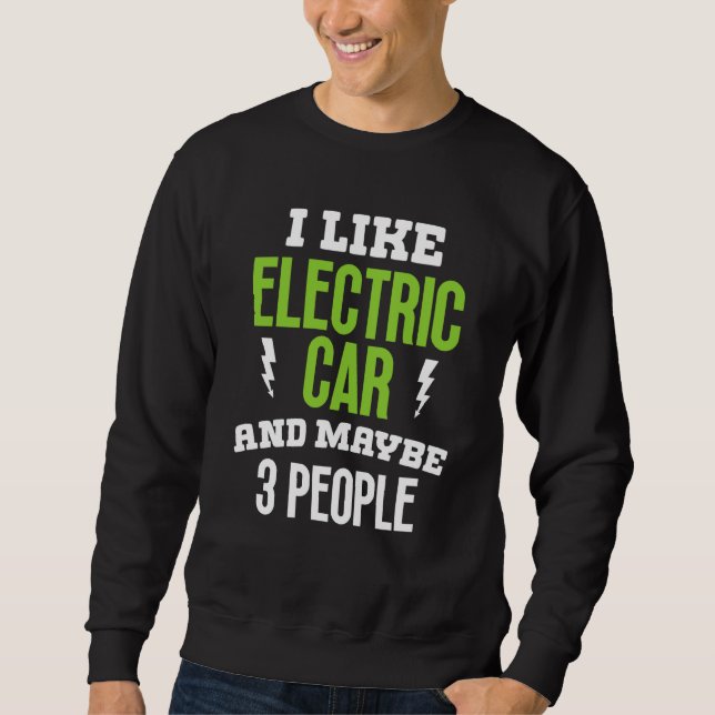 I like elctric car present electric vehicle owner sweatshirt (Vorderseite)