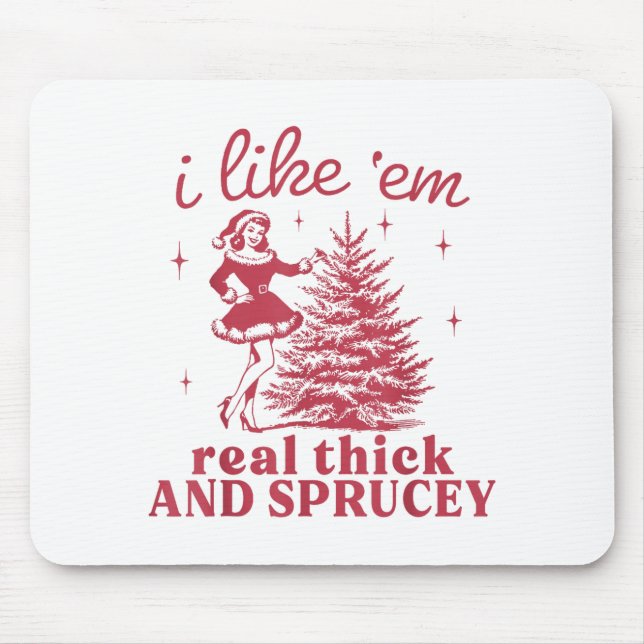 I Like em Real Thick And Sprucey Retro Christmas T Mousepad (Vorne)
