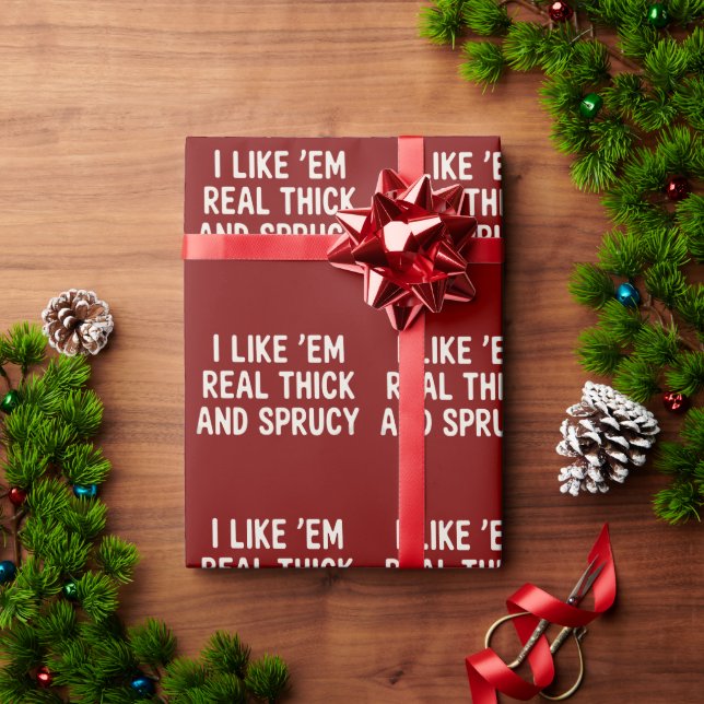 I Like 'Em Real Thick And Sprucy Christmas Funny  Geschenkpapier (Feiertagsgeschenk)