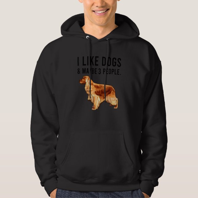 I Like English Cocker Spaniel Dogs And Maybe 3 Peo Hoodie (Vorderseite)